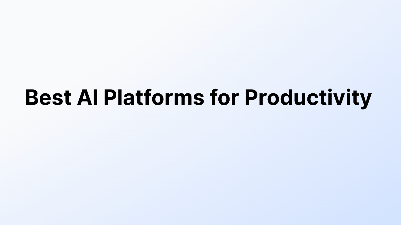 Best AI Platforms for Productivity