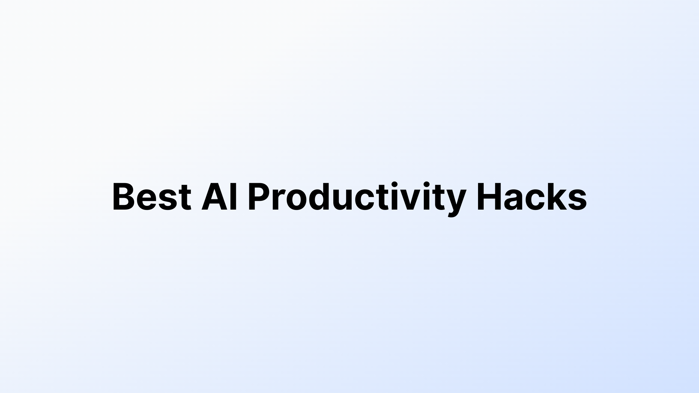 Best AI Productivity Hacks