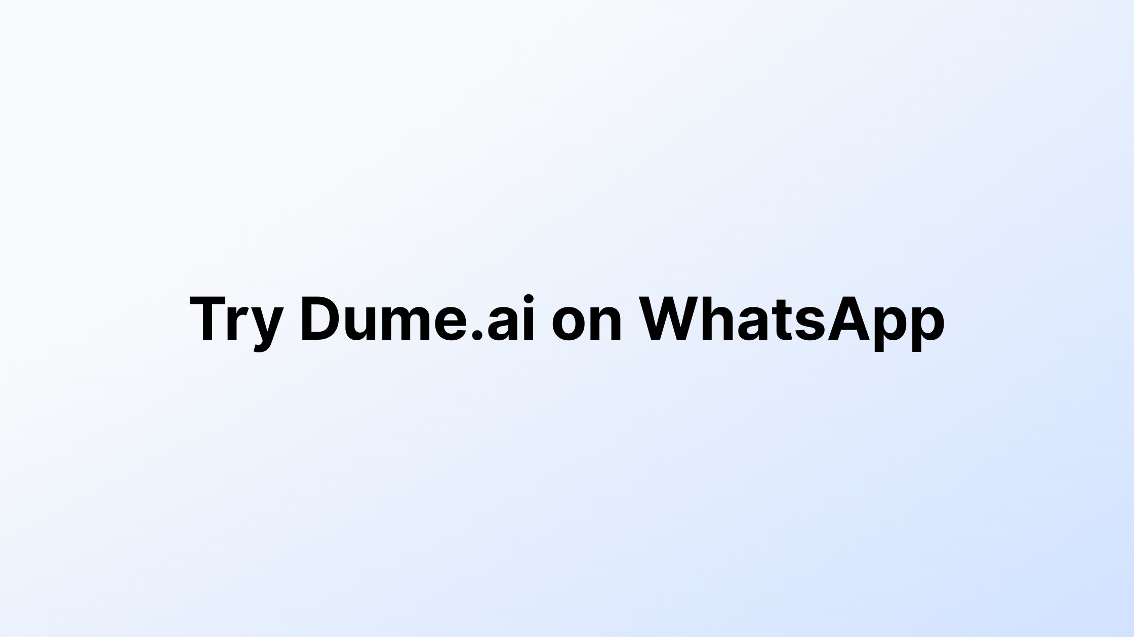 Try Dume.ai on WhatsApp