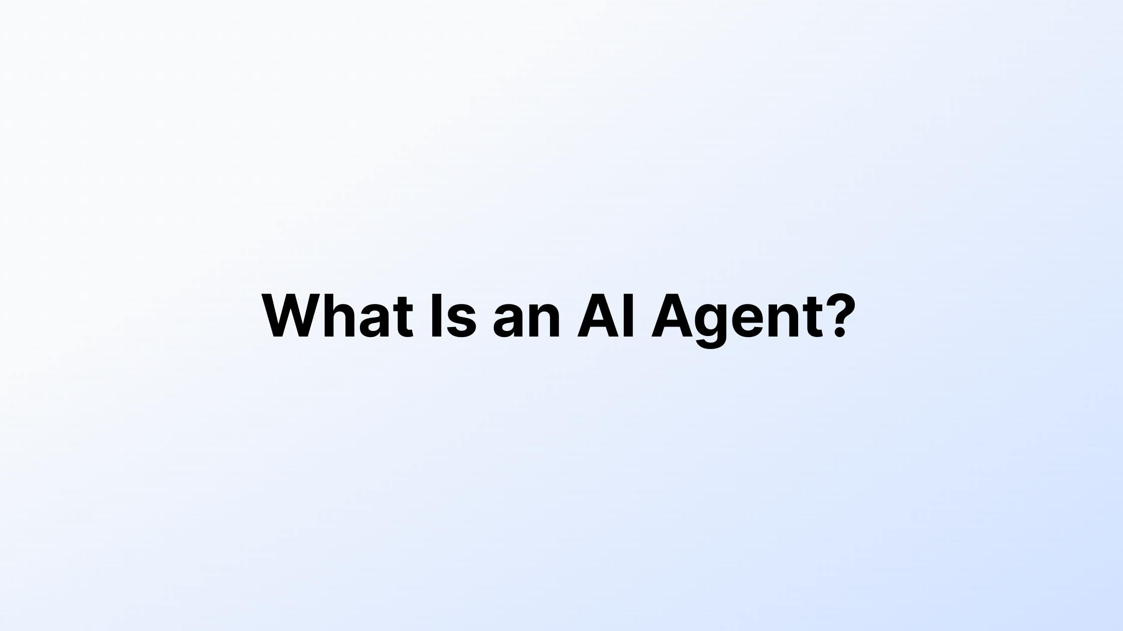 What Is an AI Agent?